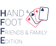 Hand & Foot Friends & Family Edition